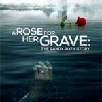 A Rose for Her Grave The Randy Roth Story