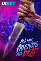 All My Friends Are Dead