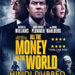 All the Money in the world Hindi Dubbed
