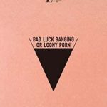 Bad Luck Banging or Loony Porn