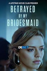 Betrayed by My Bridesmaid