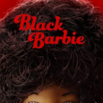 Black Barbie A Documentary