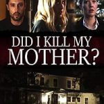 Did I Kill My Mother