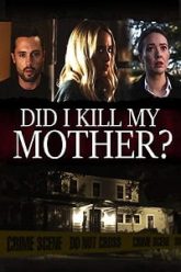 Did I Kill My Mother