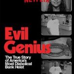 Evil Genius The True Story Of Americas Most Diabolical Bank Heist