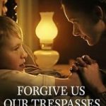 Forgive Us Our Trespasses