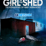 Girl in the Shed The Kidnapping of Abby Hernandez