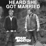 Heard She Got Married