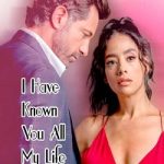 I Have Known You All My Life Season 1 Hindi Dubbed