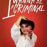 I Wanna be a Criminal