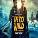 Into The Wild with Bear Grylls And Ajay Devgn 2021