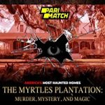 The Myrtles Plantation Murder Mystery and Magic