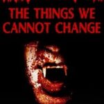 The Things We Cannot Change