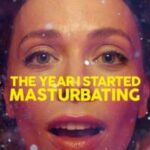 The Year I Started Masturbating 2022