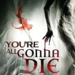 Youre All Gonna Die